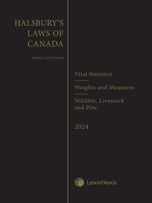 cover image of Halsbury's Laws of Canada -- Vital Statistics (2024 Reissue) / Weights and Measures (2024 Reissue) / Wildlife, Livestock and Pets (2024 Reissue)